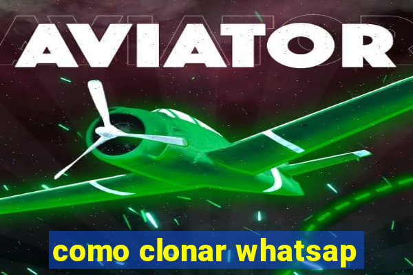 como clonar whatsap